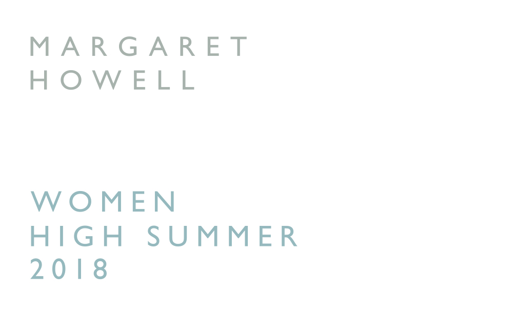 MARGARET HOWELL WOMEN HIGH SUMMER 2018