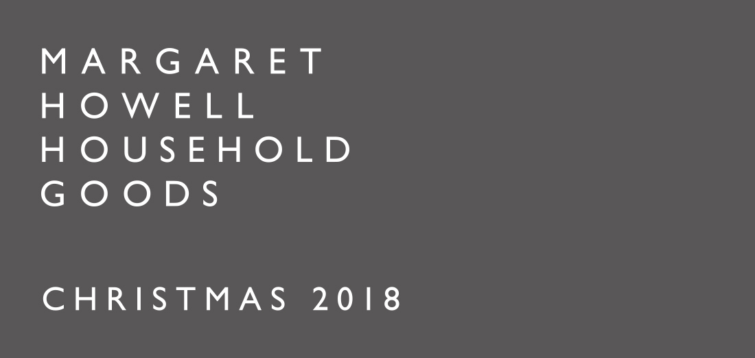 MARGARET HOWELL HOUSEHOLD GOODS CHRISTMAS 2018